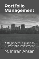 Portfolio Management: A Beginners`s guide to understand, manage and evaluate portfolio investment (Investment series) B087H8TFXK Book Cover