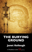 The Burying Ground: A Thaddeus Lewis Mystery 1459724704 Book Cover