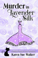 Murder in Lavender Silk: A Bridal Shop Cozy Mystery B089M616NS Book Cover