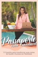 Passaporte Vida Saudável: O Caminho para transformar suas metas de Saúde e Sucesso em Realidade B0B28FPQ5M Book Cover