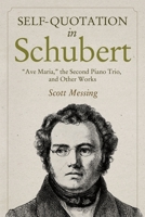 Self-Quotation in Schubert: ave Maria, the Second Piano Trio, and Other Works 1580469655 Book Cover