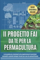 Il progetto fai da te per la permacultura: La tua guida per principianti alla progettazione di ecosistemi sostenibili e giardini biologici fiorenti per una vita autosufficiente (Italian Edition) B0FJS96YVX Book Cover