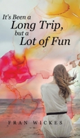 It's Been a Long Trip, but a Lot of Fun 0228863589 Book Cover