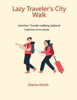 Lazy Traveler's City Walk: Armchair travelers walking optional B0CH2HFX1K Book Cover