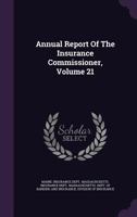 Annual Report of the Insurance Commissioner, Volume 21 1342475046 Book Cover