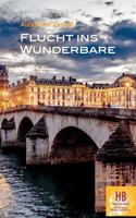 Flucht ins Wunderbare 3744882756 Book Cover