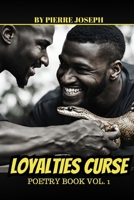 Loyalties Curse: Poetry Book Vol 1 B0F8HFB2WM Book Cover