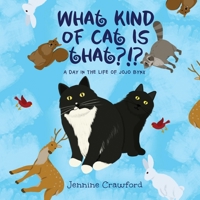 What Kind of Cat is That?!?: A Day in the Life of Jojo Bynx 1958729213 Book Cover