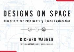 Designs On Space: Blueprints For 21st Century Space Exploration 068485676X Book Cover