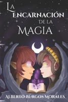 La Encarnación de la Magia (La encarnación de la magia VOL. 1) (Spanish Edition) B0GRTM73Z5 Book Cover