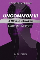 Uncommon - Vol III: A Glass Unbroken (Revised Version) 1917399189 Book Cover