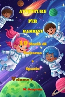 Avventure per Bambini 10 Storie di Universo e Spazio Volume 6: Impara la Scienza con il Sorriso: Racconti educativi e Curiosità per Giovanissimi e ... per Piccoli Esploratori) (Italian Edition) B0FCXTWZ82 Book Cover