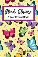 Blood Glucose 5 Year Record Book: Diabetes: For Easy Tracking of Blood Sugar and Insulin (Volume 5) 1796267279 Book Cover