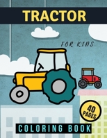 Tractor Coloring Book For Kids: Ages 2-4 Toddlers Adults Images For Beginners Learning B087SGBVJQ Book Cover