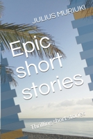 Epic short stories: Thrilling short stories B086PVQL39 Book Cover