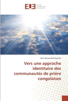 Vers une approche identitaire des communautés de prière congolaises 3639481933 Book Cover