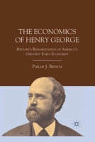 The Economics of Henry George: History's Rehabilitation of America's Greatest Early Economist 0230115853 Book Cover