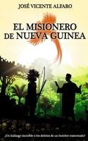 El misionero de Nueva Guinea: ¿Un hallazgo increíble o los delirios de un hombre trastornado? 169317300X Book Cover