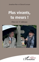 Plus vivants, tu meurs !: Pièce en 11 tableaux (Théâtres) (French Edition) 2343129789 Book Cover