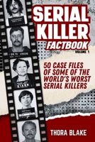 Serial Killer Factbook - Volume 1: 50 Case Files of some of the World's Worst Serial Killers B0CS6VYZX2 Book Cover