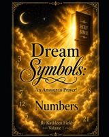 Dream Symbols: An Answer to Prayer! 'Numbers': Volume 1 B0HDT6SN8H Book Cover