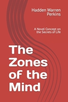 The Zones of the Mind: A Novel Concept on the Secrets of Life B0CQRSW2FL Book Cover