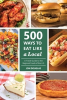 500 Ways to Eat Like a Local: A Traveler's Guide to the Regional Foods of the U.S. B0CMJRPGKP Book Cover