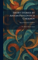 Short Stories by Anton Pavlovitch Chekhov: The Modern Readers' Series 1025985966 Book Cover