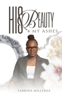 His Beauty 4 My Ashes B08VCKKG2G Book Cover