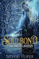 Soulbond: The Omega's Assassin B0F4YYMNV8 Book Cover