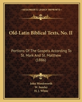 Old-Latin Biblical Texts, No. II: Portions Of The Gospels According To St. Mark And St. Matthew 1120661773 Book Cover