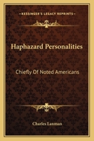 Haphazard Personalities: Chiefly of Noted Americans (Classic Reprint) 0548509034 Book Cover