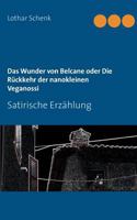 Das Wunder von Belcane oder Die Rückkehr der nanokleinen Veganossi: Satirische Erzählung 3749420963 Book Cover