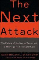 The Next Attack: The Failure of the War on Terror And a Strategy for Getting It Right 0805079416 Book Cover