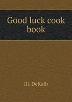 Good Luck Cook Book 5518739400 Book Cover