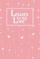 Letters to my Love: Blank Journal for Romantic Couples B083XTHJFY Book Cover