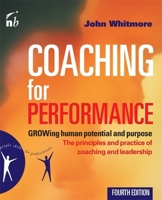 Coaching For Performance: Growing People, Performance and Purpose