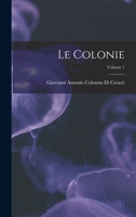Le Colonie; Volume 1 1018414975 Book Cover