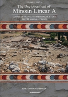 The Decipherment of Minoan Linear A, Volume II, Part II: Corpus of transliterated Linear A texts: Khania - Zakros 9083275477 Book Cover