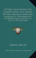 Letters Concerning the Constitution and Order of the Christian Ministry 1142274403 Book Cover