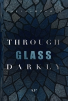 Through Glass Darkly: Poetry & Prose B0GNSWP6XV Book Cover