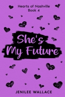 She's My Future (Hearts of Nashville) B0GCWCB266 Book Cover