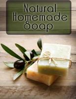 Natural Homemade Soap: The Ultimate Recipe Guide 1492896292 Book Cover