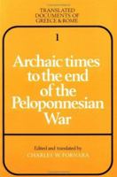 Archaic Times to the End of the Peloponnesian War (Translated Documents of Greece and Rome) 0521299462 Book Cover
