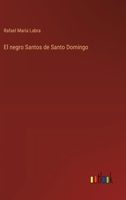 El negro Santos de Santo Domingo 3368032585 Book Cover
