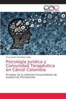 Psicología Jurídica y Comunidad Terapéutica en Cárcel Colombia: Privados de la Libertad Consumidores de Sustancias Psicoactivas 6203872407 Book Cover