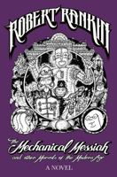 The Mechanical Messiah and Other Marvels of the Modern Age 0575086386 Book Cover