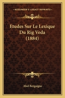 Etudes Sur Le Lexique Du Rig Veda (1884) 2014080453 Book Cover