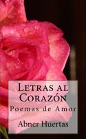 Letras Al Corazon: Poemas de Amor 1537737023 Book Cover