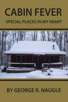 Cabin Fever: Special Places in My Heart 1941746438 Book Cover
